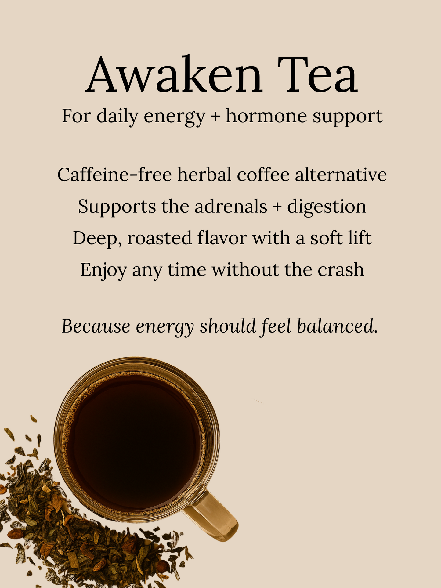Awaken Tea product card featuring a rich brewed tea and loose roasted herbs. Describes this caffeine-free blend as a daily coffee alternative for energy, hormone support, and adrenal balance.