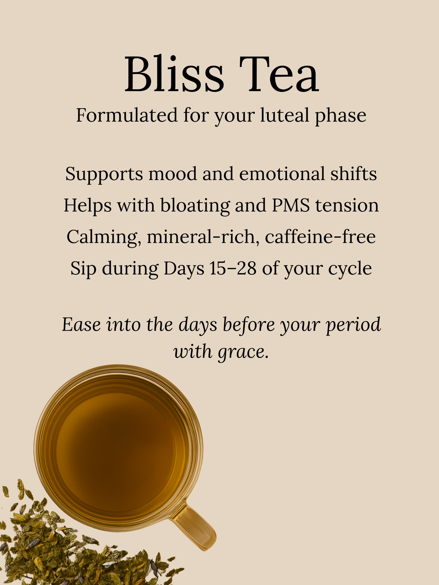 Bliss Tea description card for luteal phase support, with a warm glass mug of tea and dried herbs. Highlights mood balance, PMS relief, and mineral-rich calming benefits.